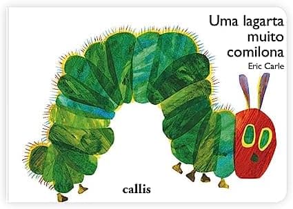 Uma Lagarta Muito Comilona - Um livro cartonado clássico de Eric Carle