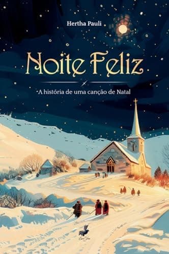 Noite feliz ― A história de uma canção de Natal