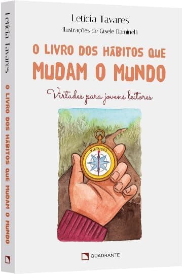 O livro dos hábitos que mudam o mundo: Virtudes para jovens leitores