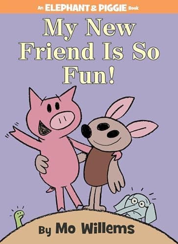 My New Friend Is So Fun!