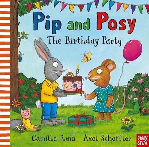 Pip and Posy: The Birthday Party: a classic picture book