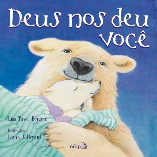 Deus nos deu você - Livro infantil cristão